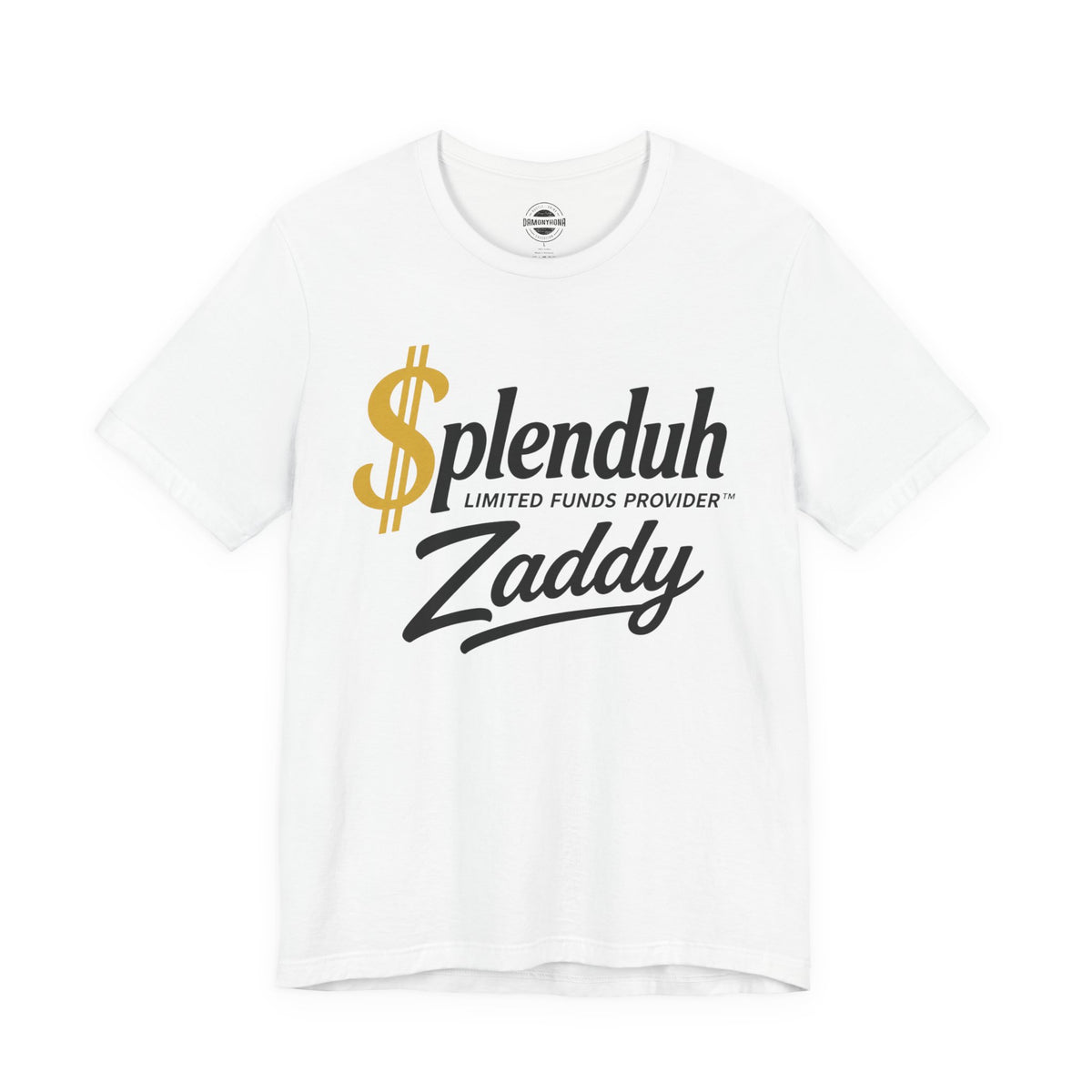 $plenduh Zaddy™ | Limited Funds Provider™ | Funny Graphic T-Shirt