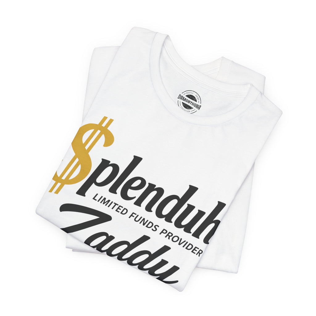$plenduh Zaddy™ | Limited Funds Provider™ | Funny Graphic T-Shirt