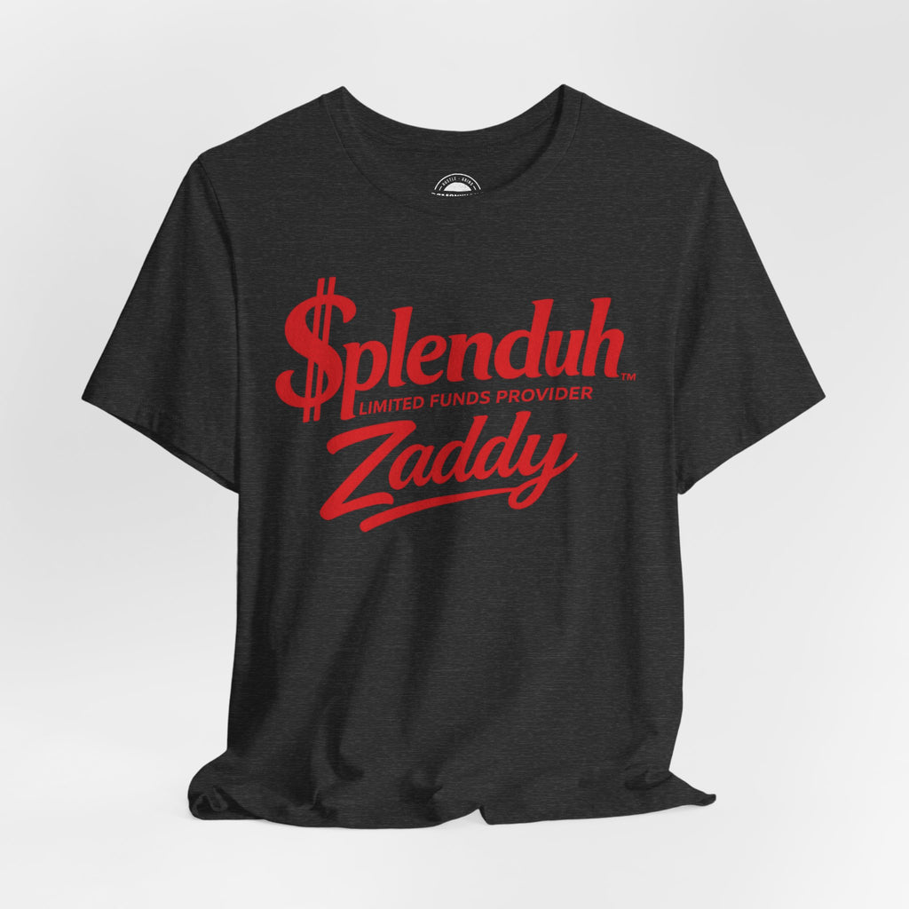 $plenduh Zaddy | Limited Funds Provider™ Tee | Funny Graphic T-Shirt