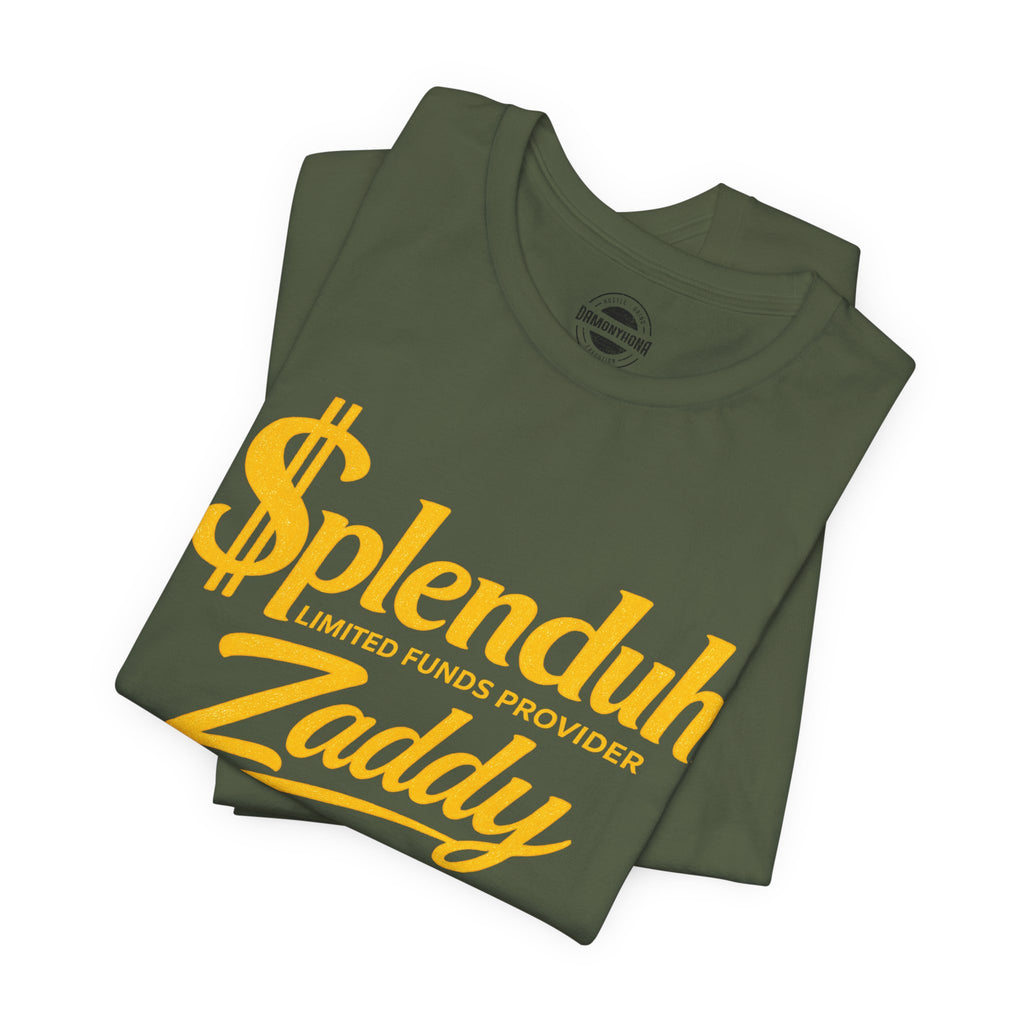 $plenduh Zaddy™ | Limited Funds Provider™ | Funny Graphic T-Shirt