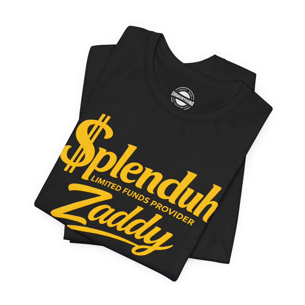 $plenduh Zaddy™ | Limited Funds Provider™ | Funny Graphic T-Shirt