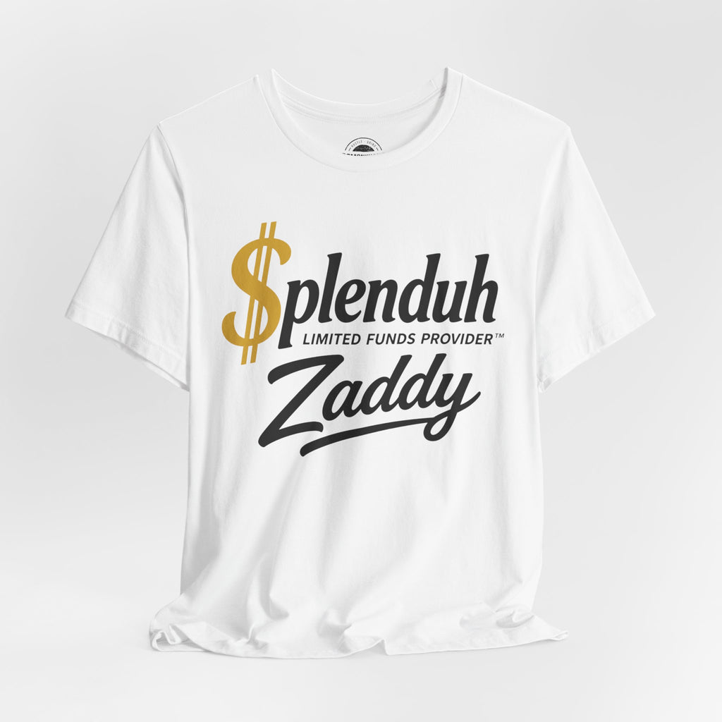 $plenduh Zaddy™ | Limited Funds Provider™ | Funny Graphic T-Shirt