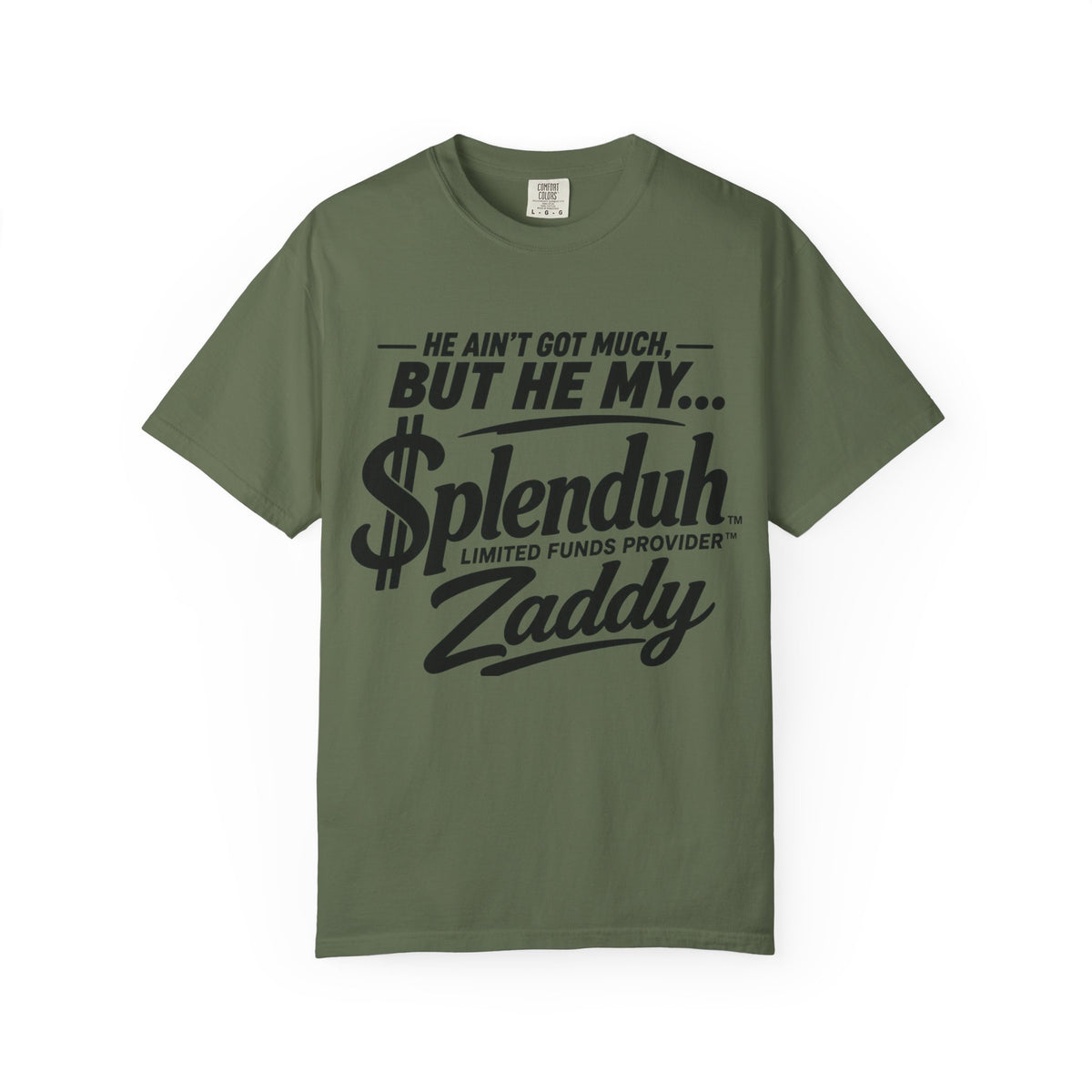 Couples Limited Funds Provider™ | Splenduh Zaddy™ T-Shirt — "He Ain't Got Much, But He My Splenduh" Graphic Tee