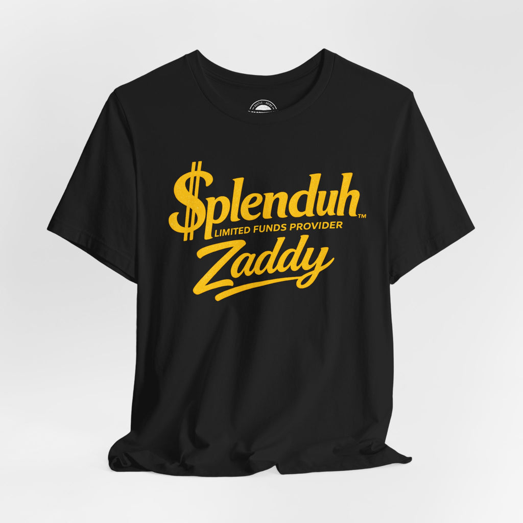 $plenduh Zaddy™ | Limited Funds Provider™ | Funny Graphic T-Shirt