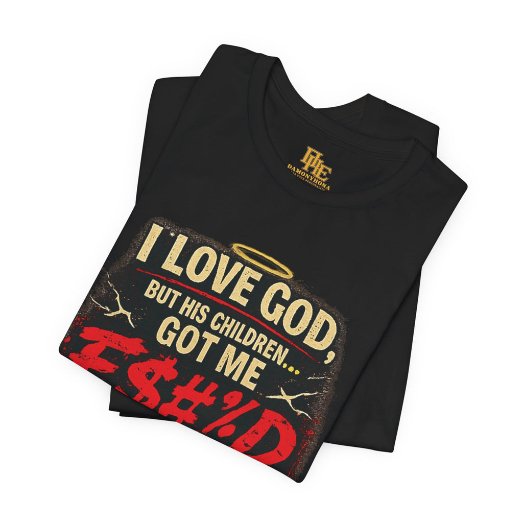 Love God | But His Children Got Me F#%D All The Way Up
