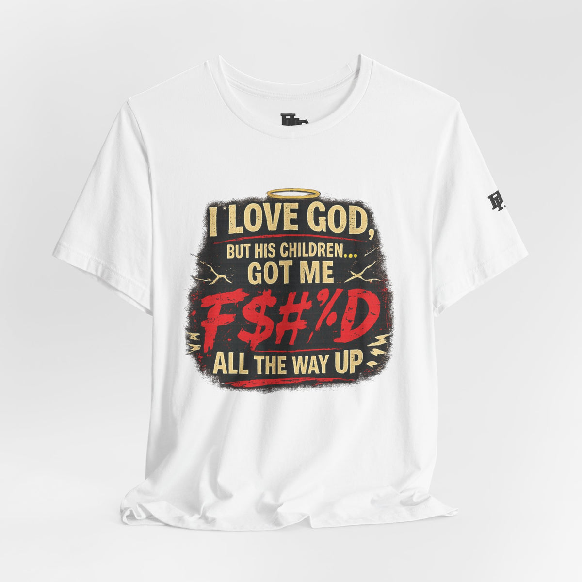 Love God | But His Children Got Me F#%D All The Way Up